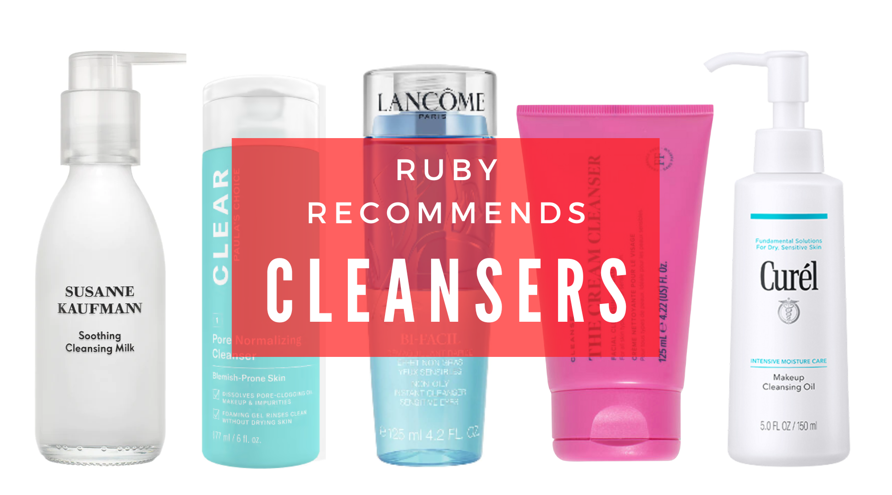 RUBY RECOMMENDS | CLEANSERS