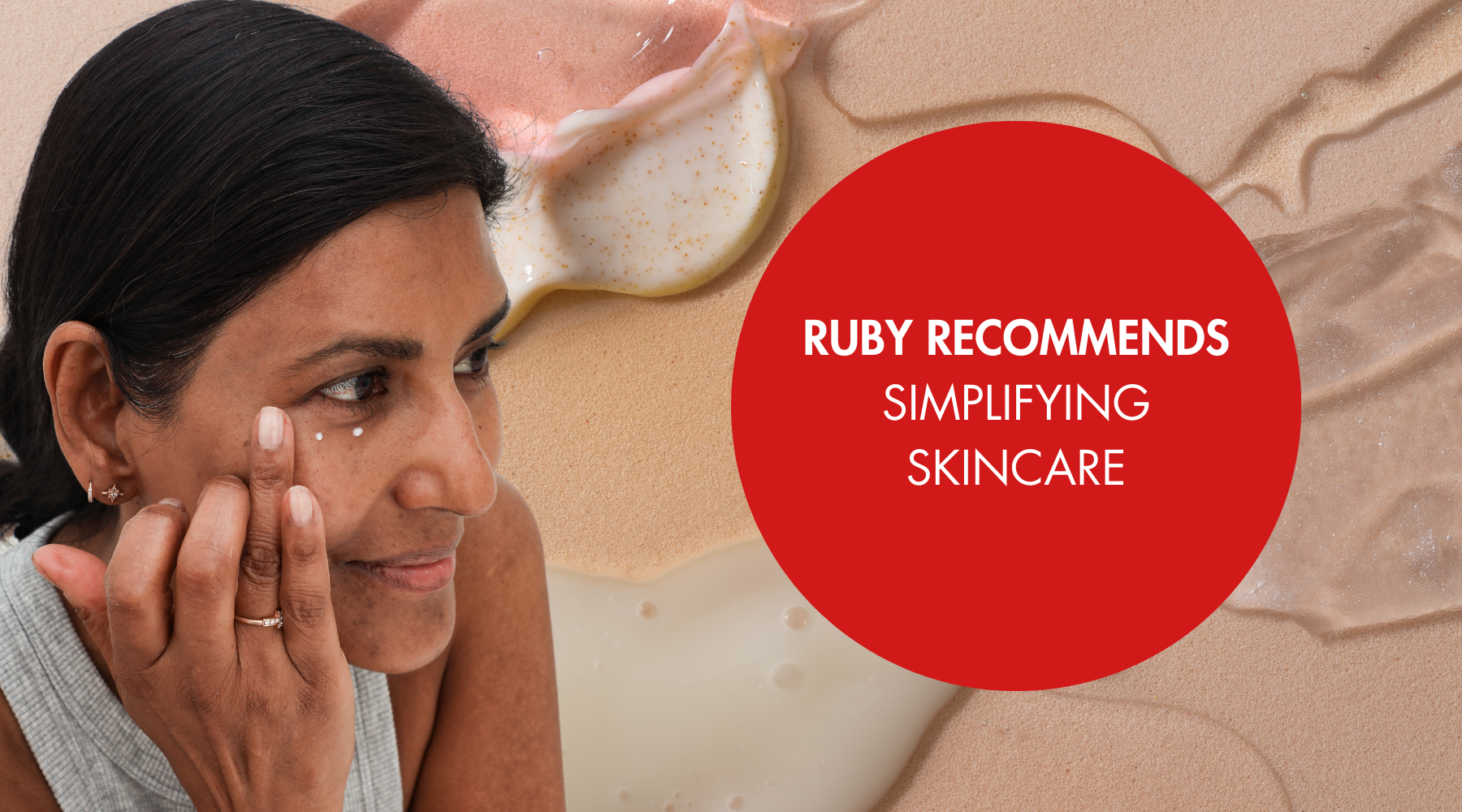 RUBY RECOMMENDS | SIMPLIFYING SKINCARE